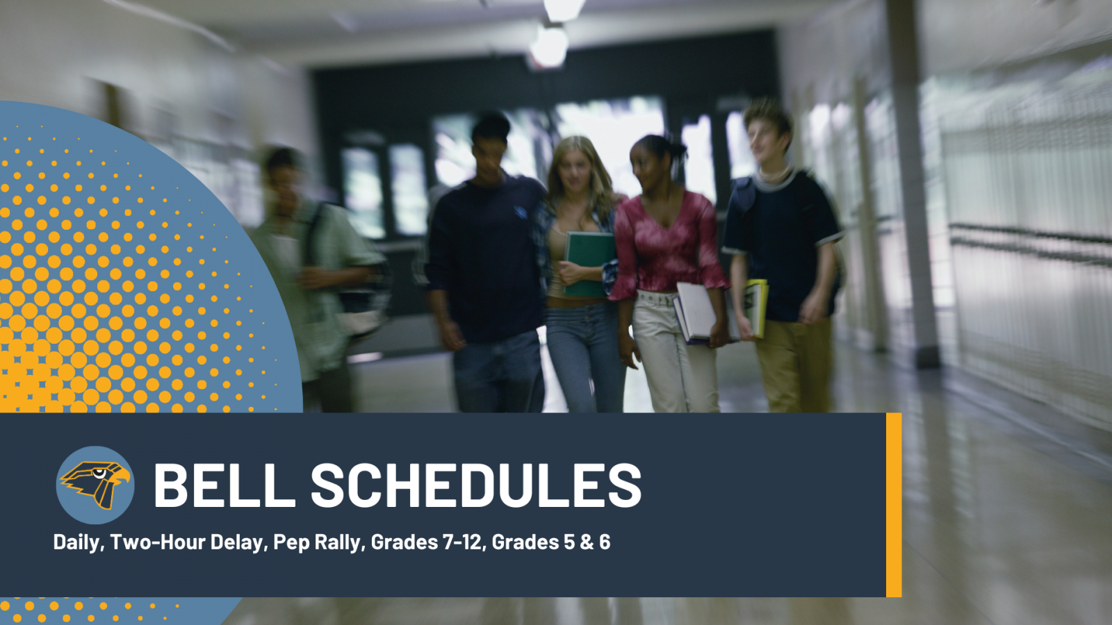 Students walk in a hallway past lockers. Text: Bell Schedules: Daily, Two-Hour Delay, Pep Rally, Grades 7-12, Grades 5 & 6"