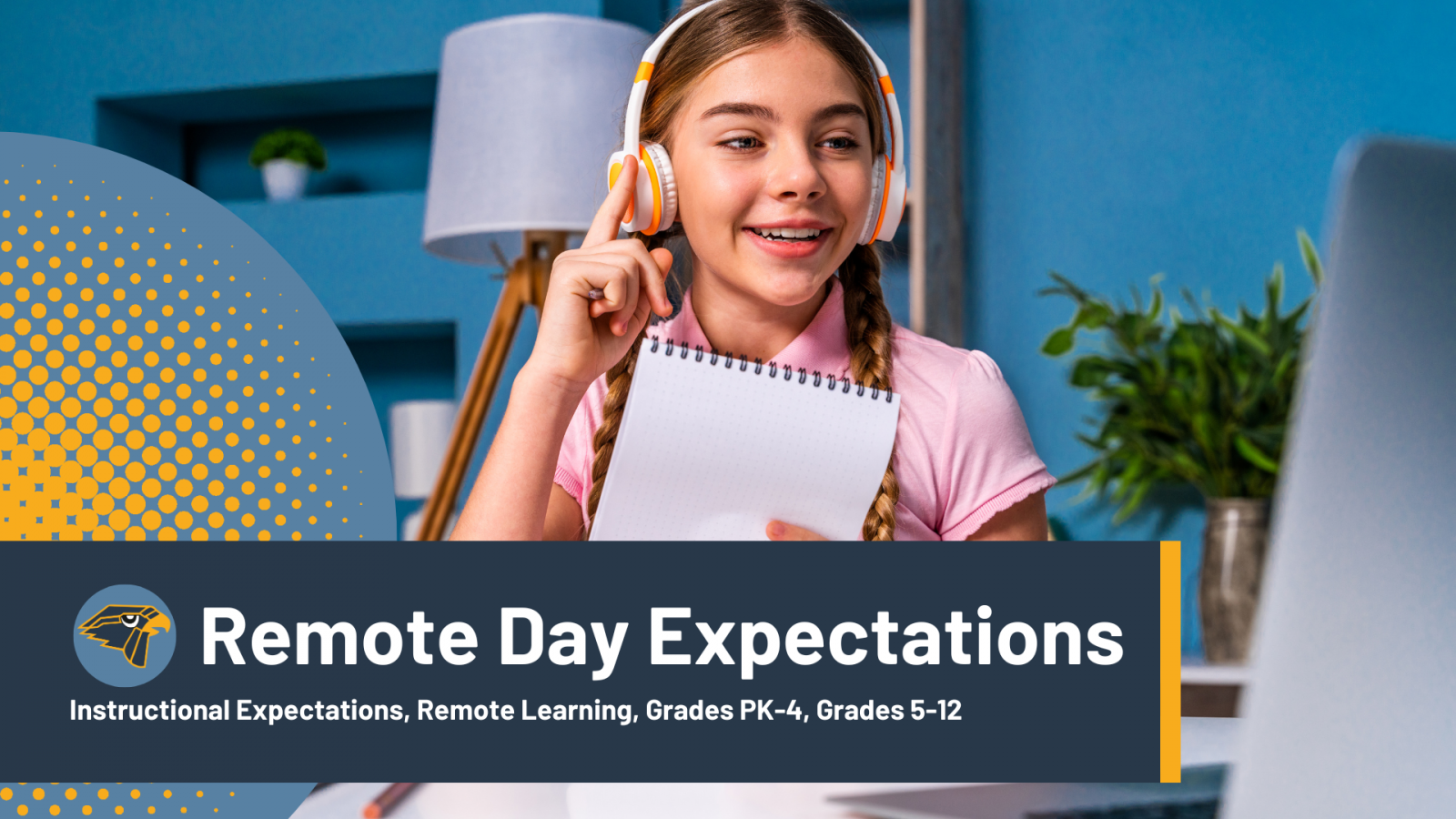A student works at a laptop from home. Text: Remote Day Expectations: Instructional Expectations, Remote Learning, Grades 5-12, Grades PK-4