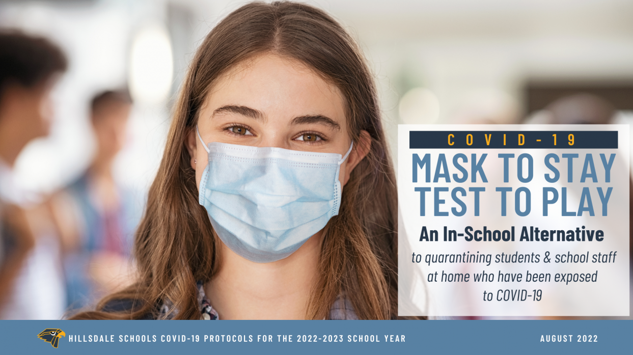COVID-19 Mask to Stay/Test to Play. An in-school alternative to quarantining students and school staff at home who have been exposed  to COVID-19..