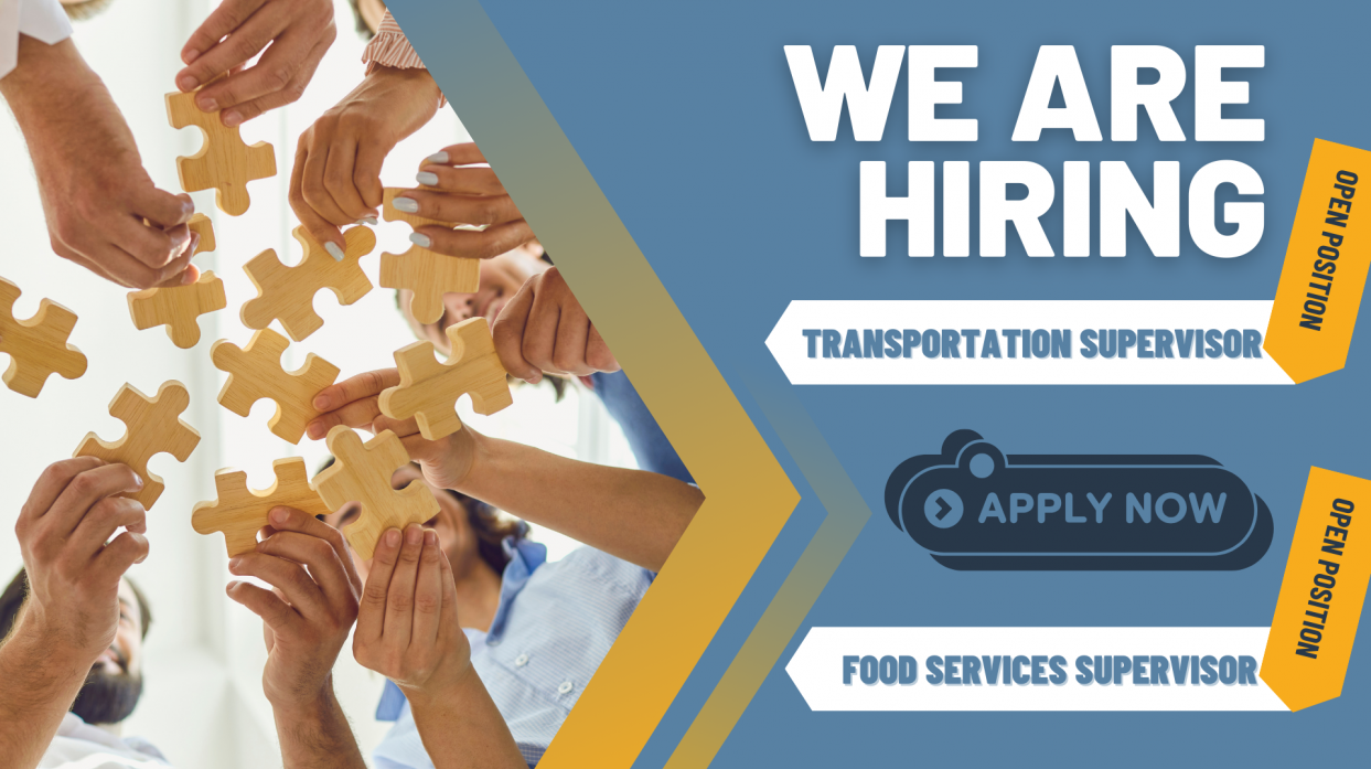We are hiring! Open positions: Transportation Supervisor, Food Services Supervisor. Apply now!